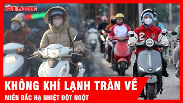 Không khí lạnh tăng cường, miền Bắc giảm nhiệt đột ngột  | Tin tức