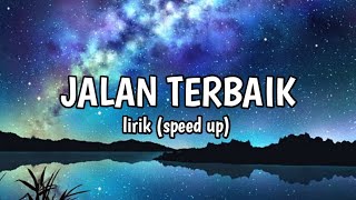 LIRIK JALAN TERBAIK (speed up)