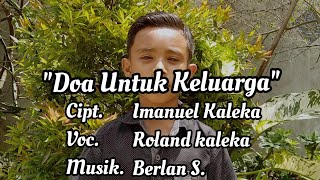 Lagu Rohani Terbaru 2020 - Roland Kaleka - Doa Untuk Keluarga