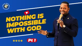 Nothing Is Impossible (Part 1) - Pastor Alph LUKAU