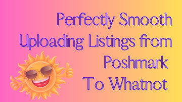Importing Poshmark Listings Into Whatnot.  Perfectly Smooth!