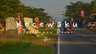 Kecewaku Terlampau Besar | Musikalisasi puisi patah hati
