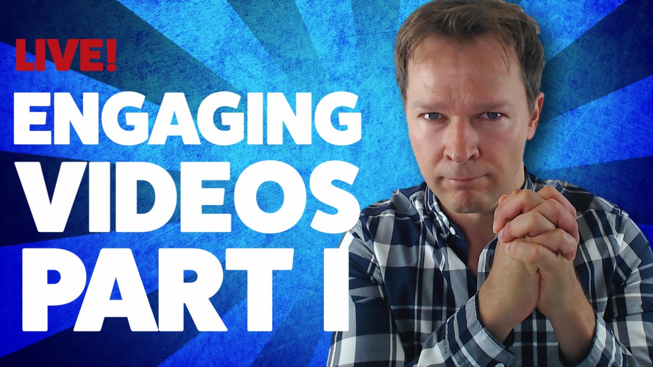 How To Make Engaging Videos - Part 1: An Overview