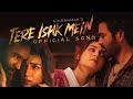 TERE ISHK MEIN Official Video Dhanush Kriti Sanon A R Rahman New Bollywood Song 2025