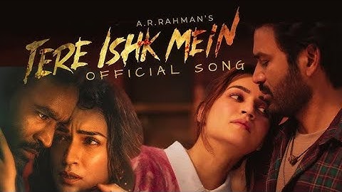 TERE ISHK MEIN (Official Video) | Dhanush & Kriti Sanon | A. R. Rahman | New Bollywood Song 2025