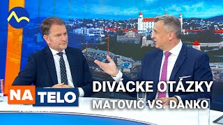 Matovič vs. Danko  divácke otázky | Na telo