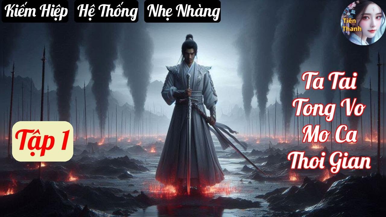 [Tập 1] Ta Tại Tổng Võ Mò Cá Thời Gian - Chương 1-85 - Truyện Kiếm Hiệp, Hệ Thống, Nhẹ Nhàng