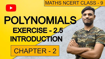 Polynomials | Class 9 Maths NCERT | Chapter - 2 Exercise - 2.5 Introduction