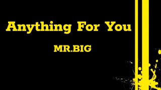 Anything For You - MR.BIG (Lyrics)