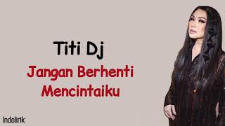 Titi DJ - Jangan Berhenti Mencintaiku | Lirik Lagu Indonesia