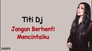 Titi DJ - Jangan Berhenti Mencintaiku | Lirik Lagu Indonesia