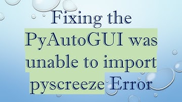 Fixing the PyAutoGUI was unable to import pyscreeze Error