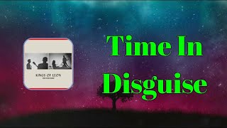 Kings Of Leon - Time in Disguise (Lyrics)