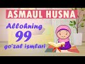 Allohning 99 go'zal ismlarini birga yod olamiz | 99 beatiful names of Allah (ASMAUL HUSNA)