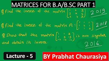 Matrices For B.A/B.sc part 1 (Hon+Sub) || Inverse of a matrix || By prabhat chaurasiya