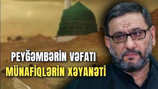 Peyğəmbər vəsiyyət yazmaq istədi, imkan vermədilər - Bu gün peyğəmbərin vəfatıdır - Hacı Şahin