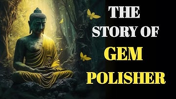 The Monk And The Gem Polisher 🙏 |  The Story of Patience, Pain, and Enlightenment