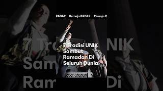 (PART 1) 7 Tradisi UNIK Sambut Ramadan Di Seluruh Dunia!