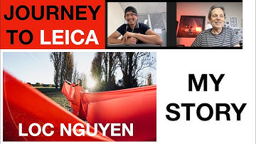 A Leica Story - Journey to Photography - Interview with Loc Nguyen - New beginnings.