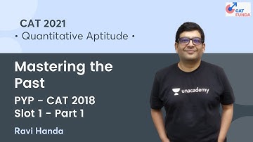 Mastering the Past - PYP - CAT 2018 - Slot 1 - Part 1 l Quant l CAT 2021 l CAT Funda l Ravi Handa