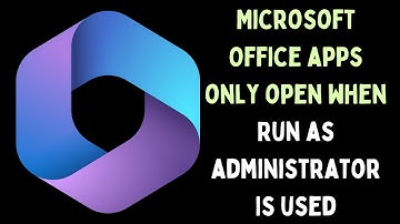 How to Fix Microsoft Office Apps Only Open When Run as Administrator is Used on Windows 11