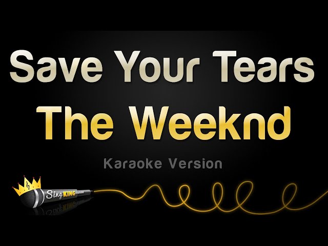 The Weeknd - Save Your Tears (Karaoke Version) class=