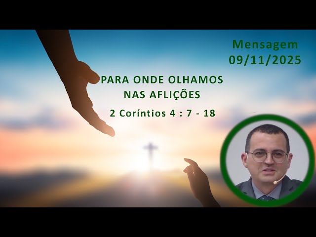 Pregação (Para onde olhamos nas aflições) - 09/11/2025