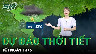 Bản Tin Dự Báo Thời Tiết Mới Nhất Đêm Nay và Sáng Mai Ngày 14/5 | SKĐS