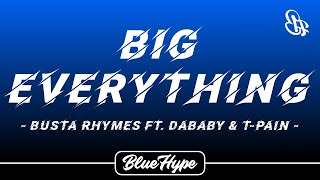 Busta Rhymes - BIG EVERYTHING (Lyrics)  ft. DaBaby, T-Pain