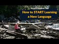 How to START Learning a New Language (Steve's Greatest Tips)