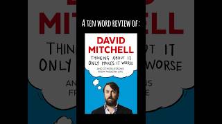 TEN WORD BOOK REVIEW | Thinking About It Only Makes It Worse (David Mitchell)