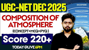 UGC-NET DEC 2025 | Geography | Composition of Atmosphere | Concept + MCQs | Target 220+ Score!