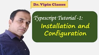 Typescript Tutorial -1 | Installation and Configuration of Typescript | Dr Vipin Classses