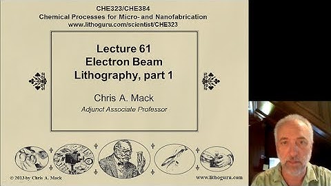 Lecture 61 (CHE 323) E-Beam Lithography, part 1