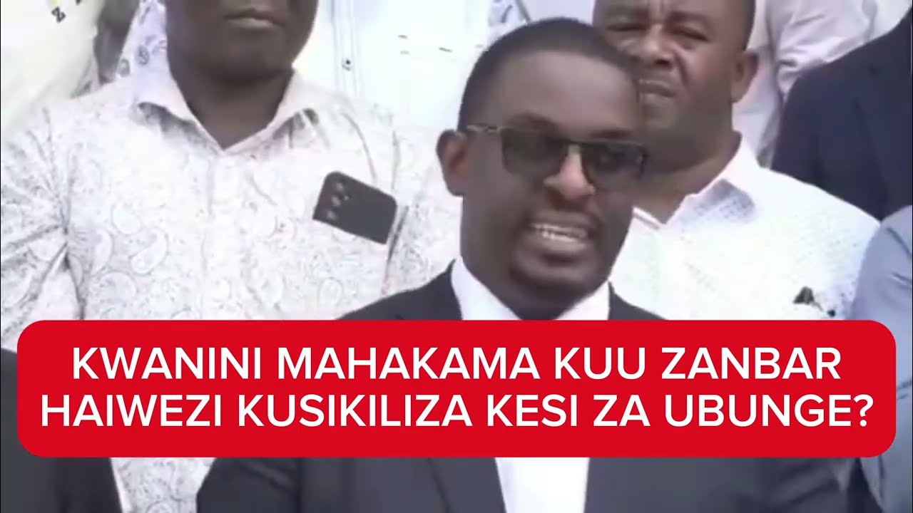Kwanini Mahakama Kuu Zanzibar haiwezi kusikiliza kesi za Muungano?