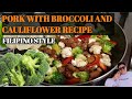 PORK WITH BROCCOLI & CAULIFLOWER | PORK and VEGETABLE RECIPE | Without Oyster Sauce | Lutong Pinoy