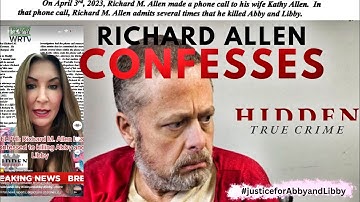 DELPHI BREAKING NEWS: RICHARD M ALLEN CONFESSES: COURT DOCS RELEASED - #justiceforAbbyandLibby