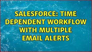 Salesforce: Time Dependent Workflow with multiple email alerts (2 Solutions!!)