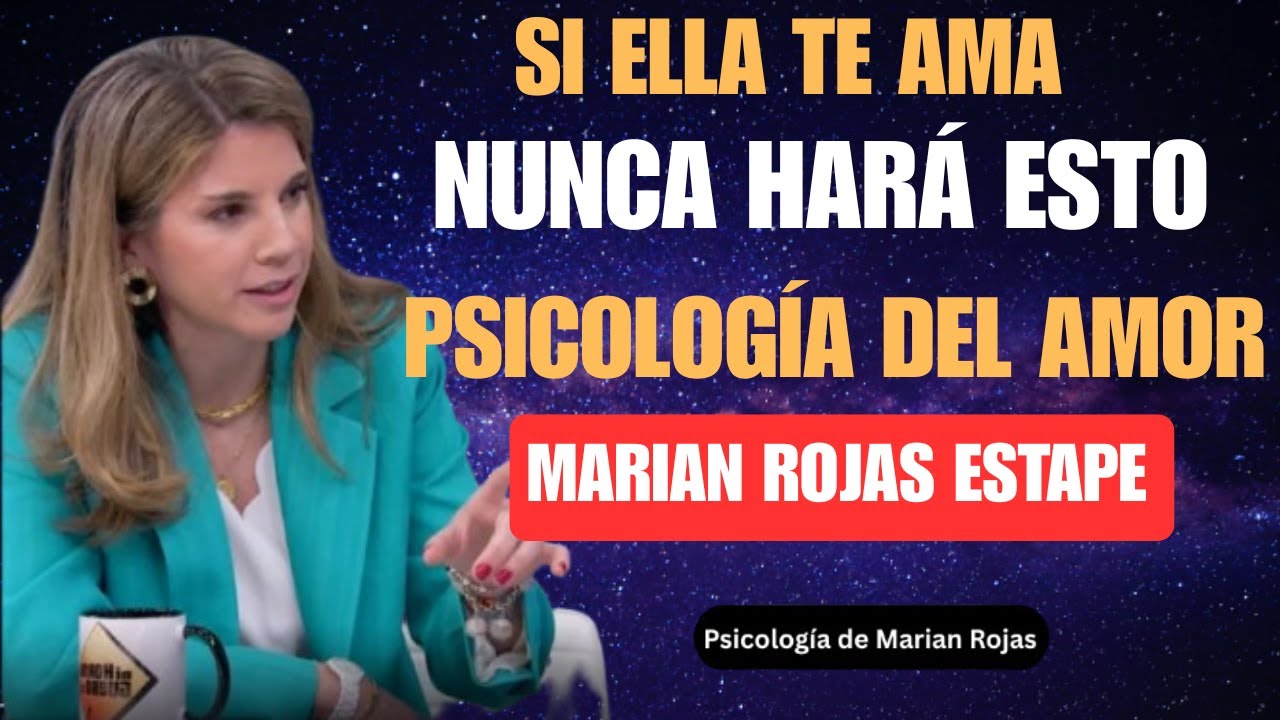 Si ella te ama, NUNCA hará esto | MARIAN ROJAS ESTAPE