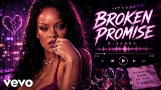 Broken Promises By Rihanna (Official Lyric Video) | Echo Lyrics Voice