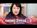 OKNO ŻYCIA |2 SEZON | ODCINEK 13 | SERIAL O RATOWANIU DZIECI | NAJLEPSZA MELODRAMAT
