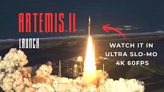Artemis 2 Launch in Ultra Slow-motion | 4k