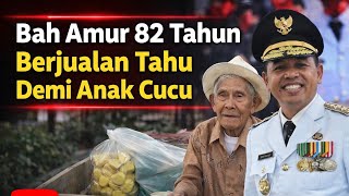 KDM TERHARU🥺 BAH AMUR UMUR 82 TAHUN BERJUALAN TAHU DEMI ANAK CUCU
