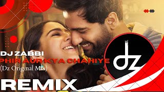 Phir Aur Kya Chahiye (Dz Original Mix) Arijit Singh Zara Hatke Zara Bachke. GR ft Dj Zabbi Remix #dz