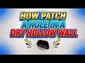 How to Patch a Hole in a Dry/Hollow Wall