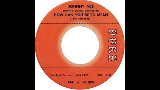 Johnny Ace with Johnny Board Orchestra - How Can You Be So Mean