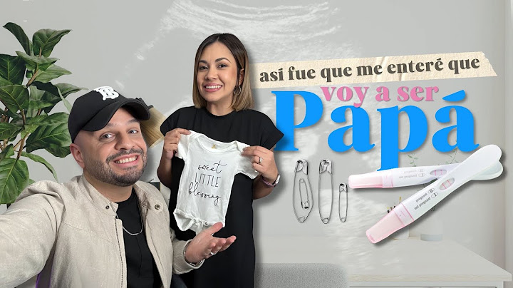 ASÍ FUE QUE ME ENTERÉ QUE VOY A SER PAPÁ