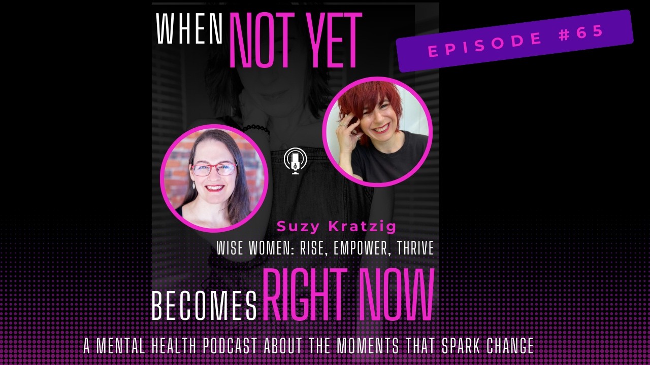 Wise Women: Rise, Empower, Thrive with Suzy Kratzig Wise Women: Rise, Empower, Thrive with Suzy Kratzig