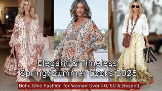 Boho Chic Fashion for Women Over 40, 50 & Beyond: Elegant & Timeless Spring/Summer Looks 2025