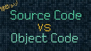 Source code vs Object Code in Urdu / Hindi